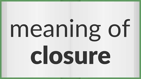 closure wordreference|Closure Definition & Meaning .